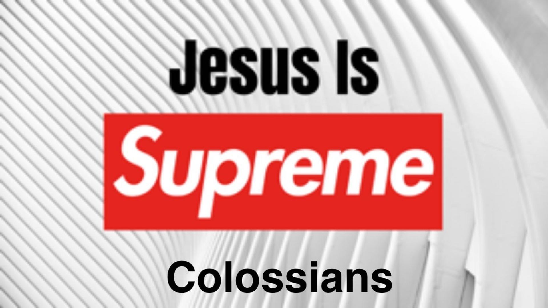 Colossians #2 - The Supremacy of Christ