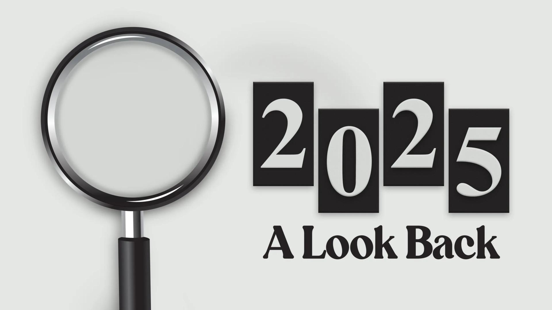 2025 Looking Back...Looking Ahead